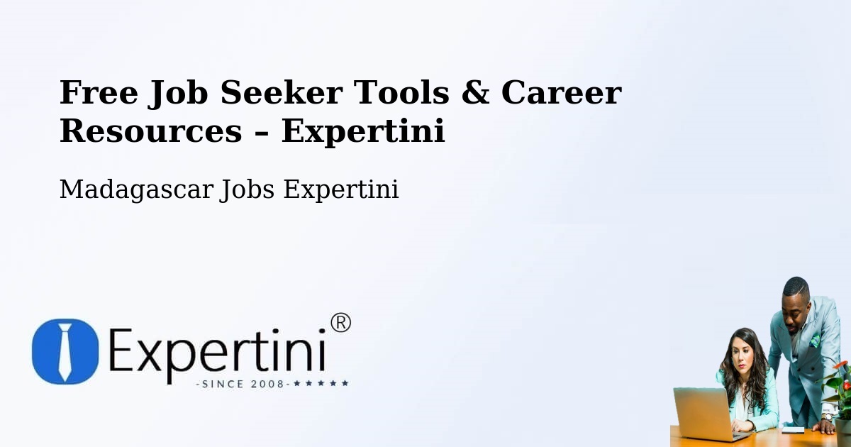 Free Job Seeker Tools & Career Resources – Madagascar - Madagascar Jobs Expertini