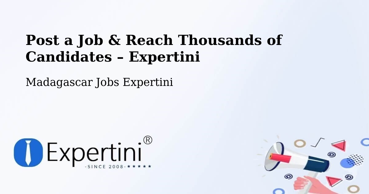 Post a Job in Madagascar – Hire the Right Talent - Madagascar Jobs Expertini