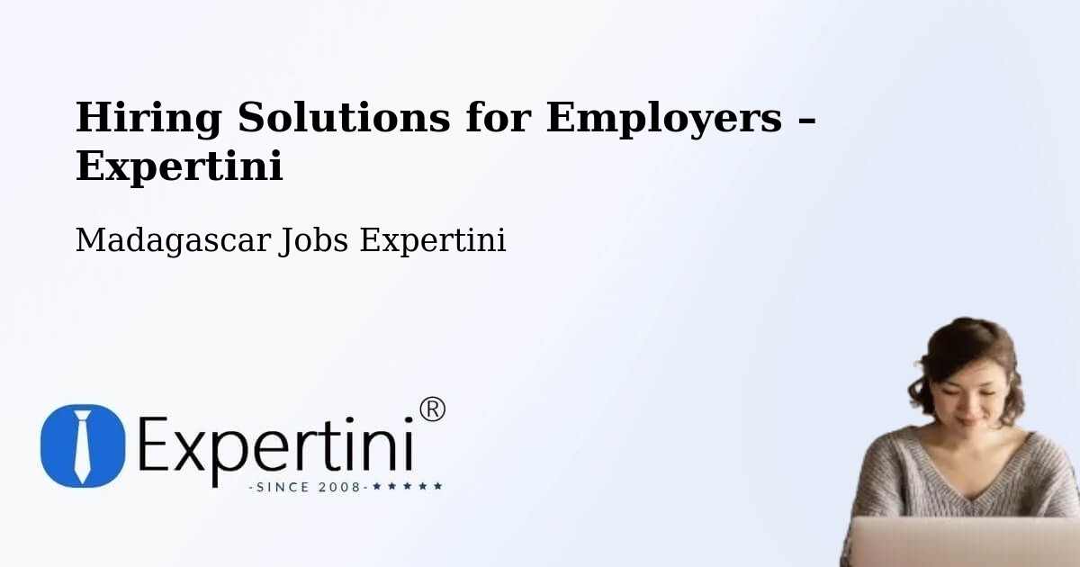 Hiring Solutions for Employers in Madagascar - Madagascar Jobs Expertini