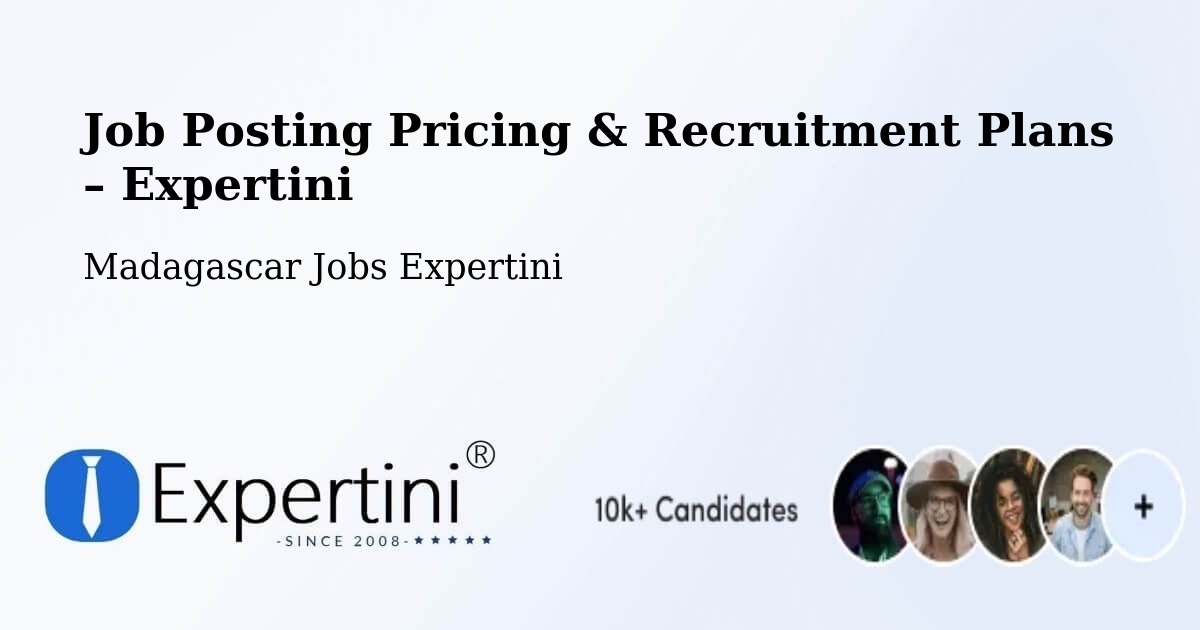 Job Posting Pricing & Recruitment Plans – Madagascar - Madagascar Jobs Expertini