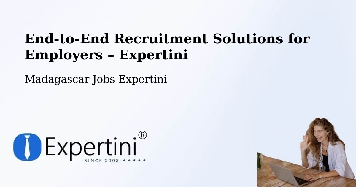 Recruitment Solutions for Employers – Madagascar - Madagascar Jobs Expertini